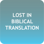 Lost in Biblical Translation